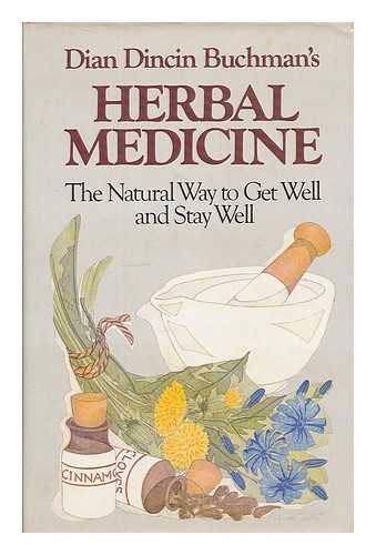 BUCHMAN, DIAN DINCIN - Dian Dincin Buchman's Herbal medicine : the natural way to get well and stay well / illustrated by Lauren Jarret