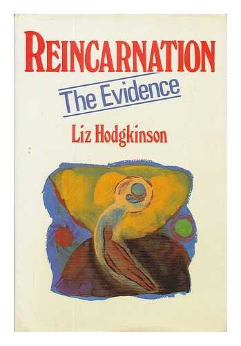 HODGKINSON, LIZ - Reincarnation : the evidence / Liz Hodgkinson