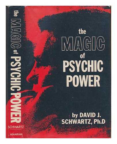 SCHWARTZ, DAVID J. (DAVID JOSEPH) - The magic of psychic power