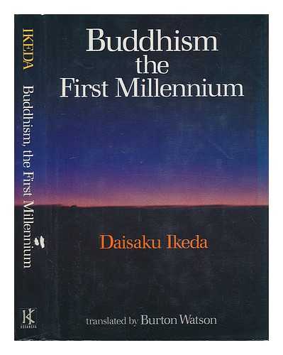 IKEDA, DAISAKU - Buddhism, the first millennium / Daisaku Ikeda ; translated by Burton Watson