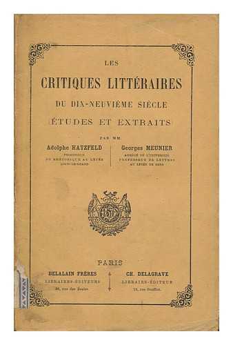 HATZFELD, ADOLPHE (1824-1900). MEUNIER, GEORGES - Les critiques litteraires du dix-neuvieme siecle : etudes et extraits / compile par Adolphe Hatzfeld, Georges Meunier