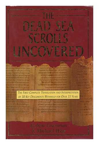 EISENMAN, ROBERT H. - The Dead Sea Scrolls uncovered : the first complete translation and interpretation of 50 key documents withheld for over 35 years / Robert H. Eisenman and Michael Wise