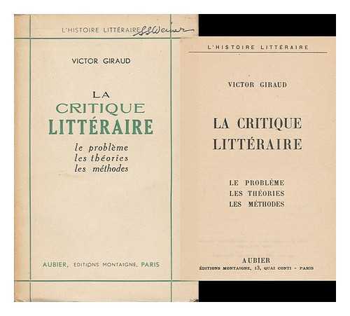 GIRAUD, VICTOR - La Critique Litteraire Le Probleme, Les Thories, Les Methodes