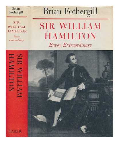 FOTHERGILL, BRIAN - Sir William Hamilton, envoy extraordinary