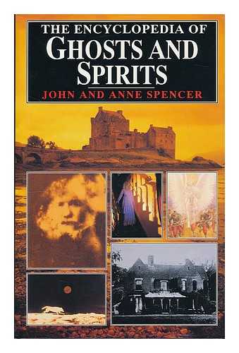 SPENCER, JOHN (1954- ) - The encyclopedia of ghosts and spirits / John and Anne Spencer