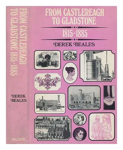 BEALES, DEREK - From Castlereagh to Gladstone, 1815-1885