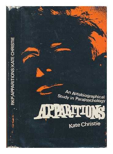 CHRISTIE, KATE - Apparitions : an autobiographical study in parapsychology