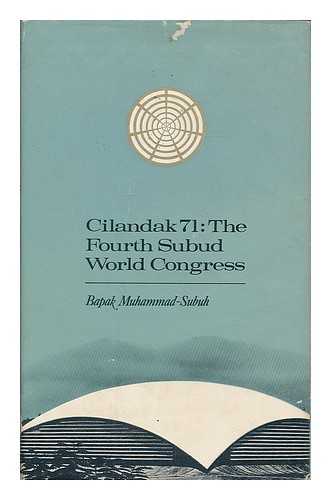 SUBUH, MUHAMMAD (1901-?) - Cilandak 71 : the fourth Subud world congress / fifteen talks by Bapak Muhammad-Subuh