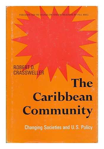 CRASSWELLER, ROBERT D. - The Caribbean community : changing societies and U.S. policy