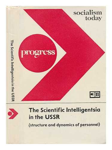 GVISHIANI, DZHERMEN MIKHAILOVICH - The Scientific intelligentsia in the USSR : (structure and dynamics of personnel) / edited by D.M. Gvishiani, S.R. Mikulinsky, S.A. Kugel ; translated from the Russian by Jane Sayers