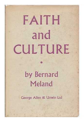 MELAND, BERNARD EUGENE (B. 1899) - Faith and culture / Bernard Eugene Meland