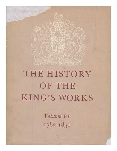 GREAT BRITAIN. DEPT. OF THE ENVIRONMENT - The History of the King's works / general editor, H.M. Colvin. Vol.6, 1782-1851 / J. Mordaunt Crook, M. H. Port