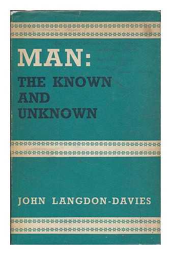 LANGDON-DAVIES, JOHN (1897-1971) - Man : the known and unknown