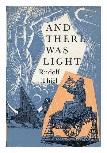 THIEL, RUDOLF - And there was light : the discovery of the universe