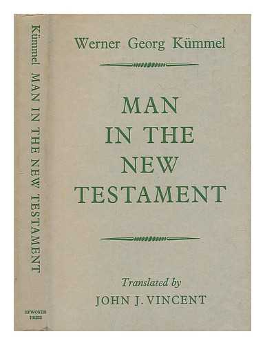 KUMMEL, WERNER GEORG (1905-1995) - Man in the New Testament / Translated [from a revised and enlarged edition of the original German text] by John J. Vincent