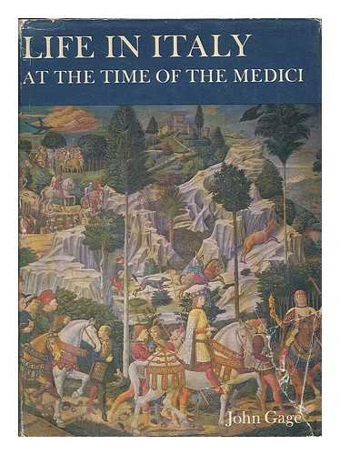 GAGE, JOHN - Life in Italy at the time of the Medici