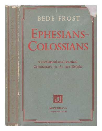 FROST, BEDE (1877-?) - Ephesians, Colossians : a dogmatic and devotional commentary