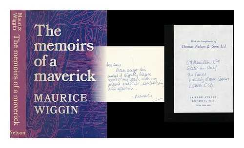 WIGGIN, MAURICE (1912- ) - The memoirs of a maverick / Maurice Wiggin
