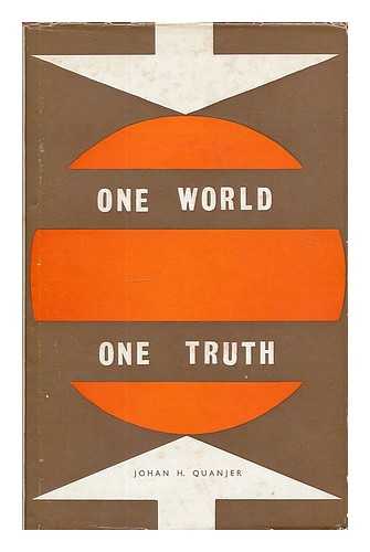 QUANJER, JOHAN H. (1934-2001) - One world one truth / Johan H. Quanjer