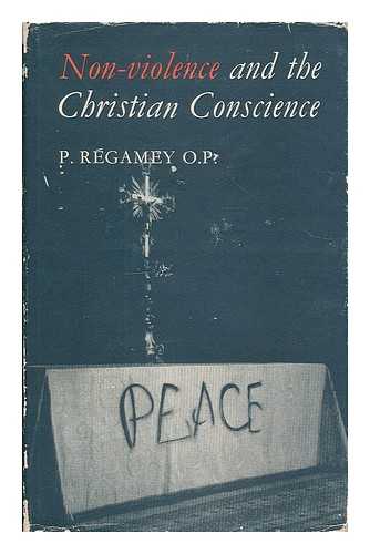 REGAMEY, P.-R. (PIE-RAYMOND), (1900-1996) - Non-violence and the Christian conscience / P. Regamey ; with a preface by Thomas Merton and a foreword by Stanley Windass