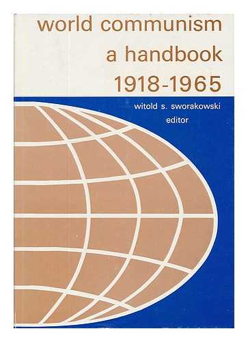 SWORAKOWSKI, WITOLD S. [ED.] - World communism : a handbook 1918-1965 / edited by Witold S. Sworakowski
