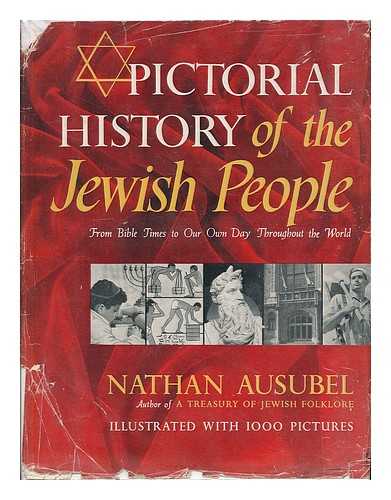 Ausubel, Nathan (1899-1986) - Pictorial history of the Jewish people : from Bible times to our own day throughout the world