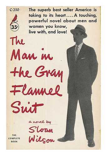 WILSON, SLOAN (1920-) - The man in the gray flannel suit