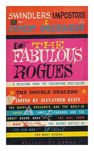 KLEIN, ALEXANDER - The fabulous rogues. A selection from the fascinating best-seller The double dealers / collected and edited by A. Klein