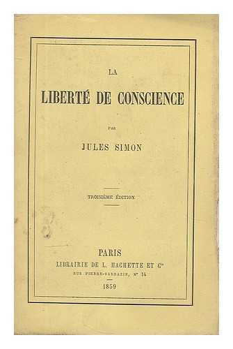 SIMON, JULES (1814-1896) - La liberte de conscience / par Jules Simon