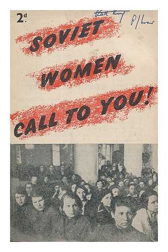 WOMEN'S ANGLO-SOVIET COMMITTEE (GREAT BRITAIN) - Soviet women call to you!
