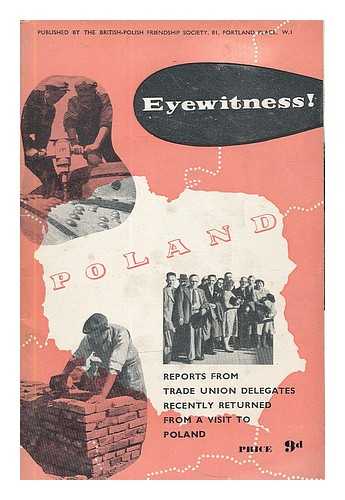 BRITISH-POLISH FRIENDSHIP SOCIETY - Poland : reports from Trade Union delegates recently returned from a visit to Poland