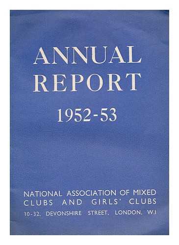 NATIONAL ASSOCIATION OF MIXED CLUBS AND GIRLS' CLUBS - Annual report 1952-53