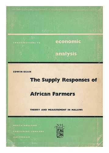 DEAN, EDWIN - The supply responses of African farmers : theory and measurement in Malawi.