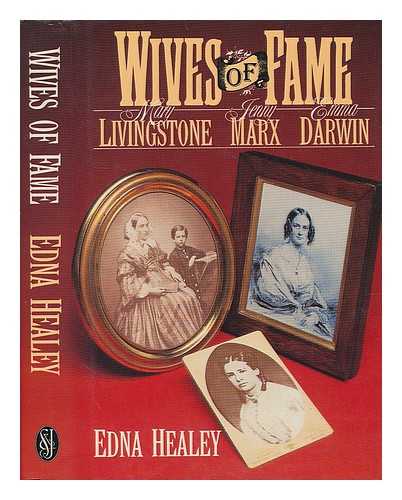 HEALEY, EDNA - Wives of fame : Mary Livingstone, Jenny Marx, Emma Darwin / Edna Healey