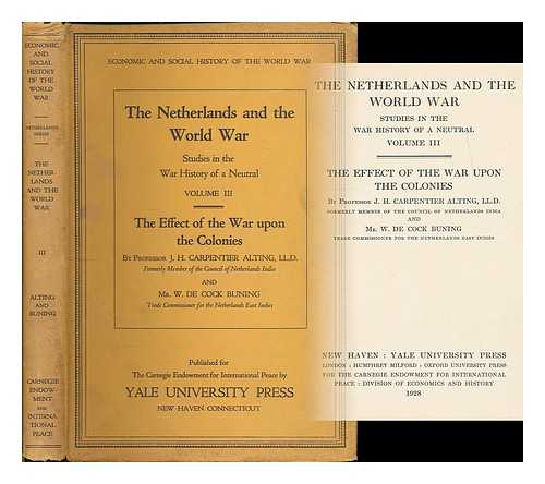 ALTING, JOHAN HENDRIK CARPENTIER (1864-1929) - The Netherlands and the world war: studies in the war history of a neutral. Volume 3: The effect of the war upon the colonies