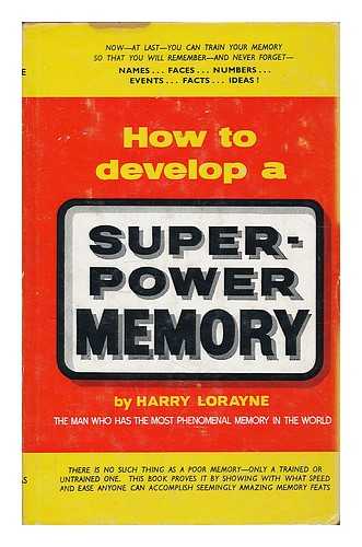 LORAYNE, HARRY (1926- ) - How to develop a super-power memory