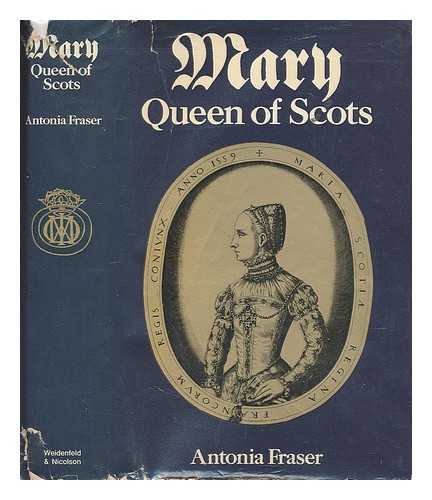 FRASER, ANTONIA (1932-?) - Mary Queen of Scots / Antonia Fraser