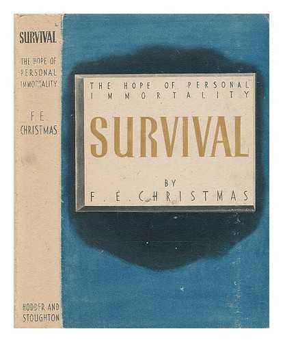 CHRISTMAS, F. E. (FREDERICK ERNEST) - Survival : the hope of personal immortality