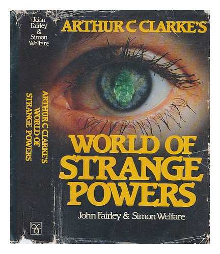 FAIRLEY, JOHN (1940- ) - Arthur C. Clarke's world of strange powers / John Fairley & Simon Welfare