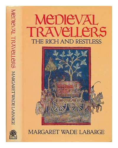 LABARGE, MARGARET WADE - Medieval travellers : the rich and the restless