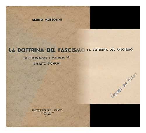 MUSSOLINI, BENITO  (1883-1945) - La dottrina del fascismo / Benito Mussolini ; con introduzione e commento di Ernesto Bignami