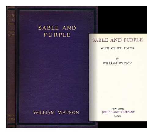 WATSON, WILLIAM - Sable and Purple With Other Poems