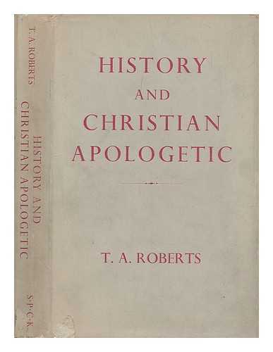 ROBERTS, T. A. (TOM AERWYN) (1924-?) - History and Christian apologetic