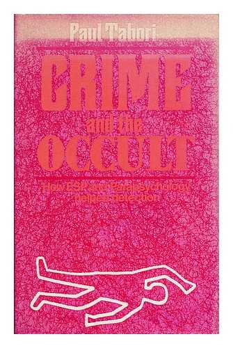 TABORI, PAUL (1908-1974) - Crime and the occult : a forensic study / [by] Paul Tabori