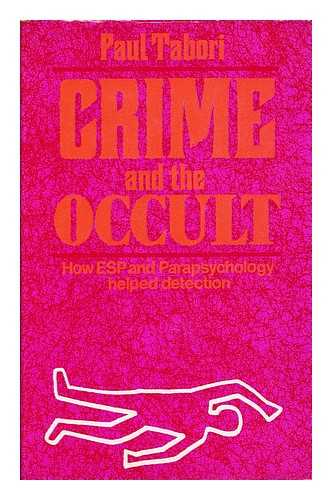 TABORI, PAUL (1908-1974) - Crime and the occult : a forensic study / [by] Paul Tabori