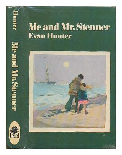 HUNTER, EVAN. (PSEUD: ED MCBAIN) - Me and Mr Stenner / [by] Evan Hunter