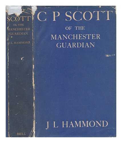 HAMMOND, J. L. (JOHN LAWRENCE) (1872-1949) - C. P. Scott of the Manchester Guardian