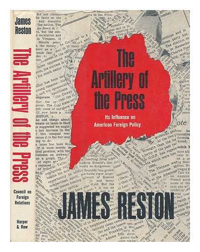 Reston, James - The artillery of the press : its influence on American foreign policy / James Reston