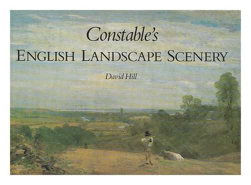 HILL, DAVID (1953- ) - Constable's English landscape scenery / David Hill