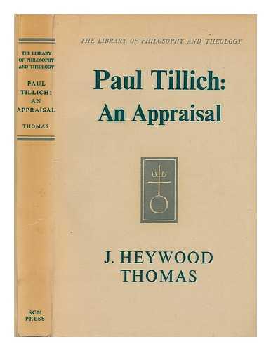 THOMAS, J. HEYWOOD (JOHN HEYWOOD) (1926-?) - Paul Tillich: an appraisal